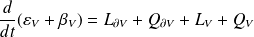 \begin{equation*} \frac{d}{dt}(\varepsilon_V + \beta_V) = L_{\partial V} + Q_{\partial V} + L_V + Q_V \end{equation*}