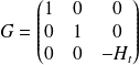 G = \begin{pmatrix} 1 & 0 & 0 \\ 0 & 1 & 0 \\ 0 & 0 & -H_t \end{pmatrix}