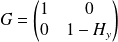 G = \begin{pmatrix} 1 & 0 \\ 0 & 1- H_{y} \end{pmatrix}