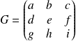 G = \begin{pmatrix} a & b & c \\ d & e & f \\ g & h & i \end{pmatrix}