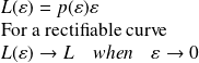 L(\varepsilon) = p(\varepsilon) \varepsilon \\ \text{For a rectifiable curve} \\ L(\varepsilon) \rightarrow L \quad when \quad \varepsilon \rightarrow 0