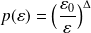 p(\varepsilon) = \Big( \frac{\varepsilon_0}{\varepsilon} \Big)^{\Delta}