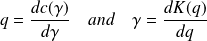 q = \frac{d c(\gamma)}{d \gamma} \quad and \quad \gamma = \frac{d K(q)}{d q}