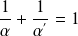 \frac{1}{\alpha} + \frac{1}{\alpha^{'}} = 1