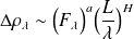 \Delta \rho_\lambda \sim \Big( F_\lambda \Big)^a \Big( \frac{L}{\lambda} \Big)^H