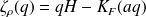 \zeta_\rho (q) = qH - K_F(aq)