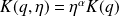 K(q,\eta) = \eta^{\alpha}K(q)