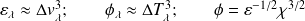 \varepsilon_\lambda \approx \Delta v_\lambda^{3}; \quad \quad \phi_\lambda \approx \Delta T_\lambda^{3}; \quad \quad \phi = \varepsilon^{-1/2} \chi^{3/2}