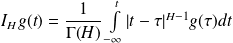 I_H g(t) = \frac{1}{\Gamma(H)} \int \limits _{-\infty}^{t} |t - \tau |^{H-1} g(\tau) dt