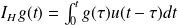 I_H g(t) = \int_0^{t} g(\tau) u(t-\tau) dt